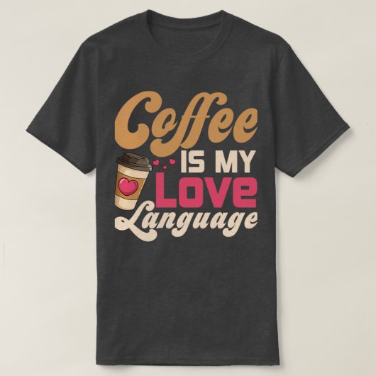 T-shirt Coffee Is My Love Language Caffeinated Barista (Design devant)