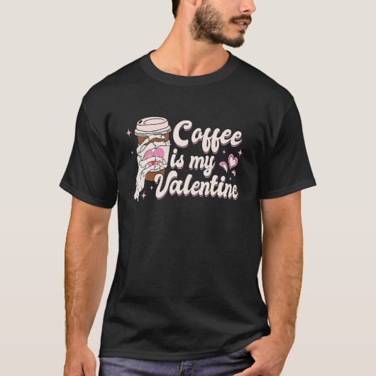 T-shirt Coffee Is My Valentine Skeleton Hand Retro Valenti (Devant)