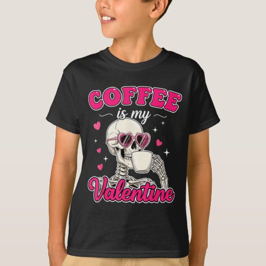 T-shirt Coffee Is My Valentine Skeleton Valentine Funny Co (Devant)