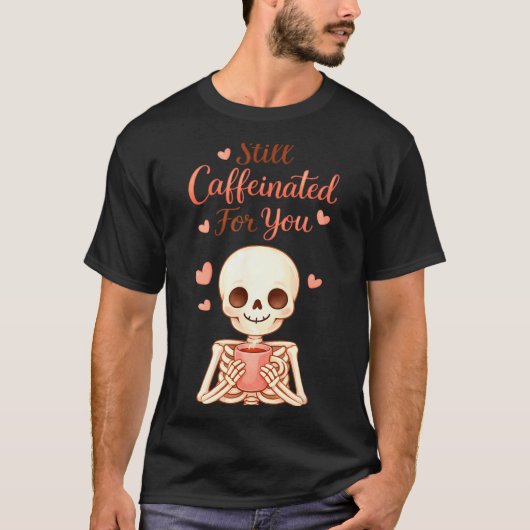 T-shirt Coffee Is My Valentine Skeleton Valentines Day Cof (Devant)