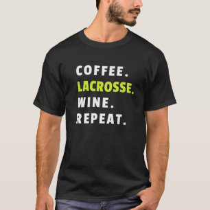 T-shirt Coffee Lacrosse Vin Répéter Lax Lecteur Drôle Lacr