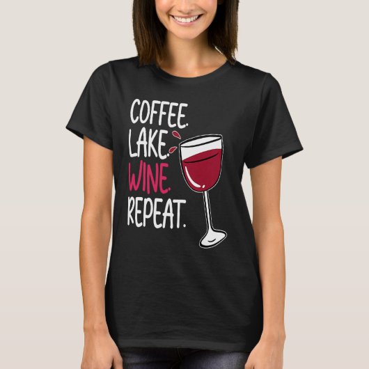 T-shirt Coffee Lake Wine Drinking Drinker Sayings Graphic (Devant)
