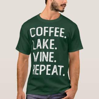 T-shirt Coffee Lake Wine Repeat Drôle Lake Life Wine Café