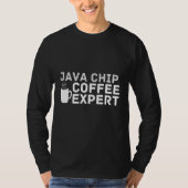 T-shirt Coffee Love Joke Java Chip Coffee Expert Humor (Devant)