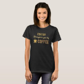 T-shirt Coffee Loving Editor Busy Exhausted Cute (Devant entier)