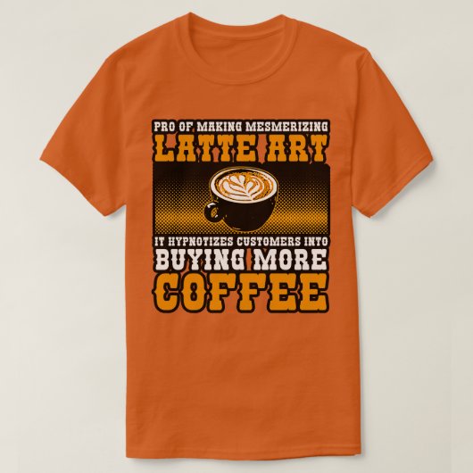T-shirt Coffee Maker Pro De Faire Mesmeriser Latte Art I (Design devant)