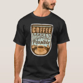T-shirt Coffee Makes Everything Possible Retro (Devant)