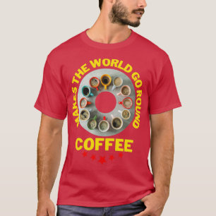 T-shirt Coffee makes the world go round witzig