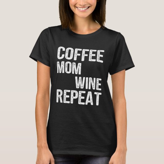 T-shirt Coffee Mom Wine Repeat Mother s Day Ideas (Devant)
