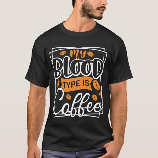 T-shirt Coffee My Blood Type Is (Devant)