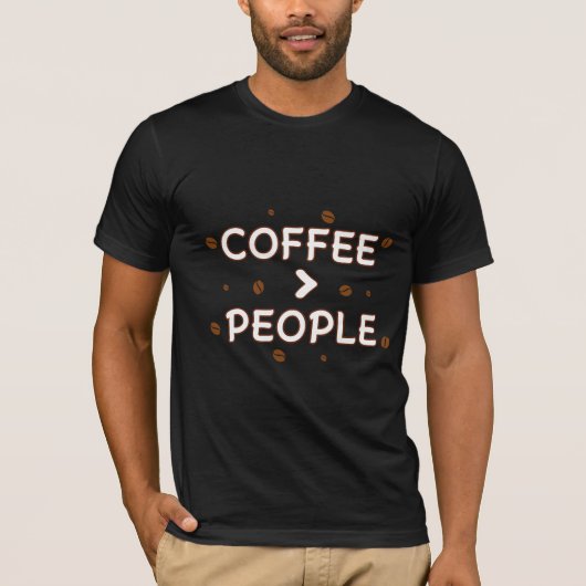 T-shirt Coffee > People – Funny Coffee Lover Quote (Devant)