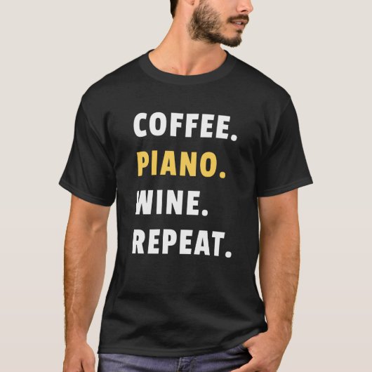 T-shirt Coffee Piano Wine Repeat Pianist Piano Player (Devant)