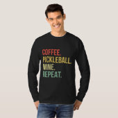 T-shirt Coffee Pickleball Wine Repeat 92 (Devant entier)
