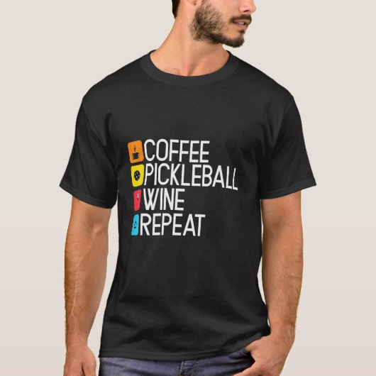 T-shirt Coffee Pickleball Wine Repeate (Devant)