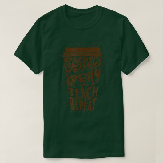 T-shirt Coffee Pray Teach Repeat Funny Retour à l'école Te (Design devant)