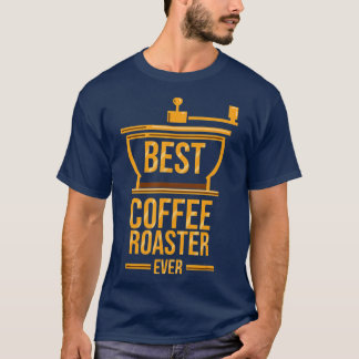 T-shirt Coffee Roaster Meilleur grille-café jamais