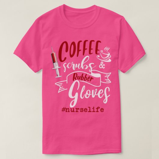 T-shirt Coffee Scrubs Et Gants En Caoutchouc Nurse Life (Design devant)