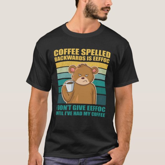 T-shirt Coffee Spelled Backwards Is EEFFOC Bear Coffee (Devant)