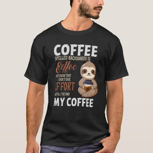 T-shirt Coffee Spelled Backwards Is Sloth Coffee (Devant)
