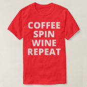 T-shirt Coffee Spin Wine Repeat Funny Spinning Classe de r (Design devant)