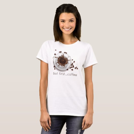 T-shirt Coffee Splash mais premier café dire (Devant entier)