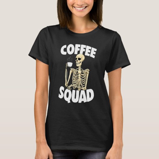 T-shirt Coffee Squad Caffeine Women Coffee Skeleton 1 (Devant)