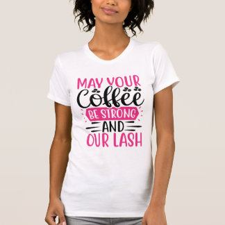 T-shirt Coffee Strong & Lashes Long – Bold Makeup Quote