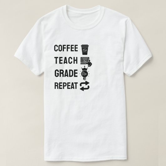 T-shirt Coffee, Teach, Grade, Repeat (Design devant)