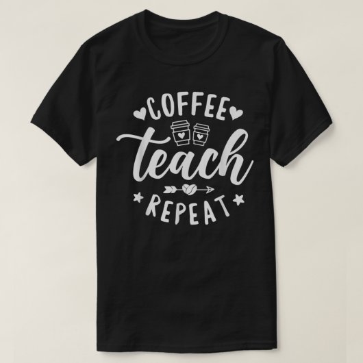 T-shirt Coffee Teach Repeat, enseignant scolaire Café (Design devant)