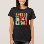 T-shirt Coffee Teach Repeat Retro Groovy Teacher Coffee (Devant)