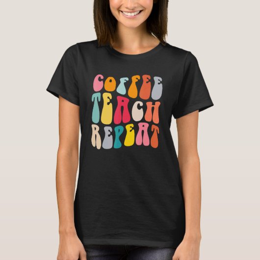 T-shirt Coffee Teach Repeat Retro Groovy Teacher Coffee (Devant)
