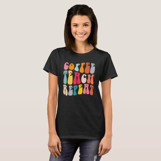 T-shirt Coffee Teach Repeat Retro Groovy Teacher Coffee    (Devant entier)