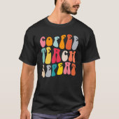 T-shirt Coffee Teach Repeat Retro Groovy Teacher Coffee (Devant)