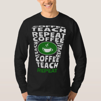 T-shirt Coffee Teach Repeat School Teacher Coffee Coffee
