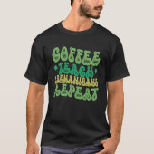 T-shirt Coffee Teach Shenanigans Repeat Enseignant St Patr (Devant)