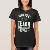 T-shirt Coffee Teach Shenanigans Repeat Teacher St Patrick (Devant)