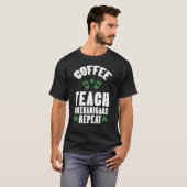 T-shirt Coffee Teach Shenanigans Repeat Teacher St Patrick (Devant entier)
