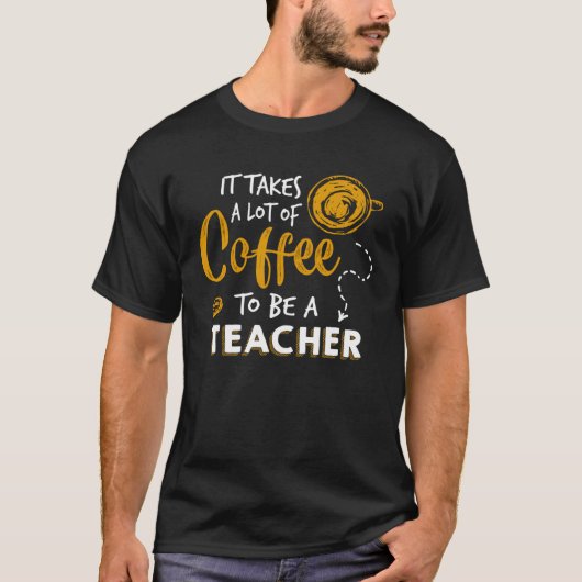 T-shirt Coffee Teaching Teacher Education School (Devant)