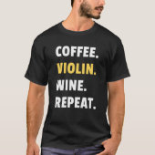 T-shirt Coffee Violin Wine Repeat Musician Violinist Women (Devant)