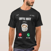 T-shirt Coffee WorkMate is Calling Espresso Latte Mocha Co (Devant)