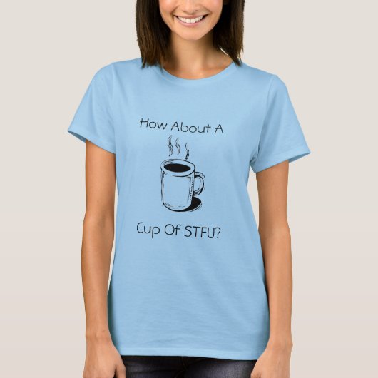 T-shirt coffeecht6, Et Une Coupe De STFU ? (Devant)