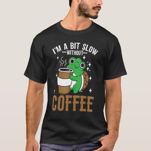 T-shirt Coffeeholic Caffeine  Cute Turtle Coffee Lifestyle (Devant)