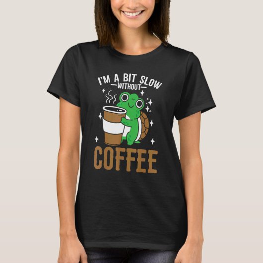 T-shirt Coffeeholic Caffeine  Cute Turtle Coffee Lifestyle (Devant)