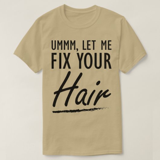 T-shirt Coiffeuse Coiffeuse Ummm Laisse-moi réparer tes ch (Design devant)