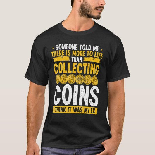 T-shirt Coin Collecting Humor It was my Ex Funny Collector (Devant)