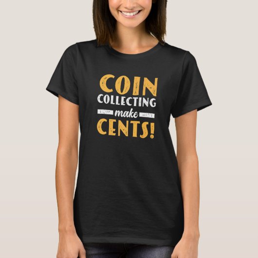 T-shirt Coin Collecting Make Cents For Coin Collector Numi (Devant)