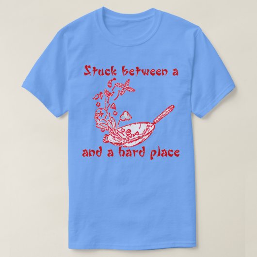 T-shirt Coincé entre un Wok et un Hard Place (Design devant)