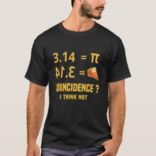 T-shirt Coïncidence du jour de Pi 3 14 tarte Je ne pense p