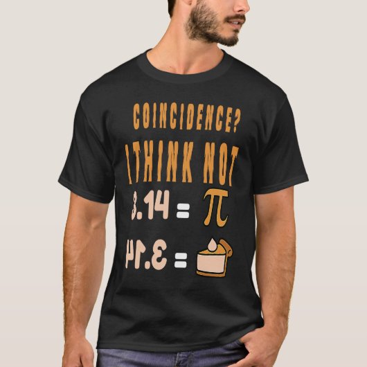 T-shirt Coincidence I Think Not 3 14 Pi Mathematics Teache (Devant)