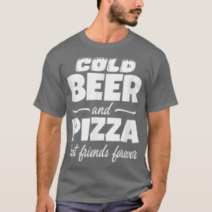 T-shirt Cold Beer & Pizza Best Friends Forever Funny Commo